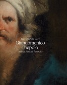 The Artist at Court Giandomenico Tiepolo and His Fantasy Portraits