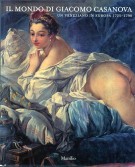 Il mondo di Giacomo Casanova Un veneziano in Europa 1725-1798