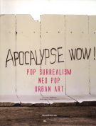 Pop Surrealism Neo Pop Urban Art Apocalypse wow!