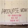Pop Surrealism Neo Pop Urban Art Apocalypse wow!