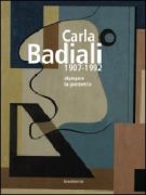 Carla Badiali 1907-1992 dipingere la geometria