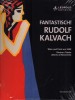 Fantastisch! Rudolf Kalvach Wien und Triest um 1900/ Vienna e Trieste attorno al Novecento