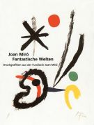 Joan Miró Fantastische Welten Druckgrafiken aus der Fundació Joan Miró