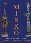 Mirko Sculture, dipinti, disegni 1933 -1969