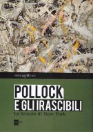 Pollock e gli Irascibili La scuola di New York