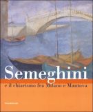 <h0>Semeghini <span><i>e il chiarismo tra Milano e Mantova</i></Span></h0>