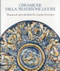 Ceramiche della tradizione ligure Thesaurus di opere dal Medio Evo al primo Novecento