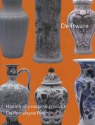 Delftware History of a national product de Porceleyne Fles Volume 3