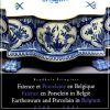 Faience et Porcelaine en Belgique 1700 - 1881