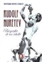 Rudolf Nureyev biografia di un ribelle