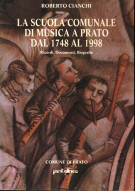 <h0>La scuola comunale di musica a Prato dal 1748 al 1998 <span><i>Ricordi, documenti, biografie</i></span></h0>