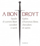 A Bon Droyt Spade di uomini liberi cavalieri e santi Epées d'hommes libres chevaliers et saints