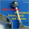 Eight Centuries European Knives, Forks and Spoons an Art Collection