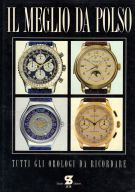Il meglio da polso volume 1 Tutti gli orologi da ricordare