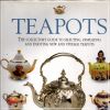 Teapots the collector's guide to selecting, displaying and enjoying new and vintage teapots