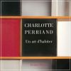 Charlotte Perriand Un art d'habiter 1903-1959