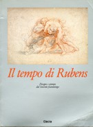 Il tempo di Rubens Disegni e stampe dal Seicento fiammingo [DIFETTATO]