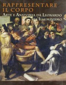 Rappresentare il corpo Arte e anatomia da Leonardo all'Illuminismo