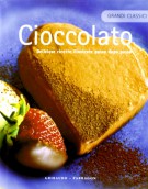 Cioccolato Deliziose ricette illustrate passo dopo passo