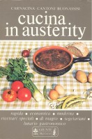 Cucina in austerity rapida - economica - moderna - ricettari speciali - di magro - vegetariani - lunario gastronomico