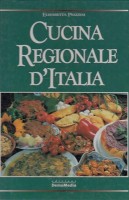 Cucina regionale d'Italia <span><i>Un appassionato viaggio gastronomico di regione in regione fra piatti classici, specialità da riscoprire e provare</i></span>
