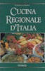 Cucina regionale d'Italia Un appassionato viaggio gastronomico di regione in regione fra piatti classici, specialità da riscoprire e provare