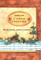 L' anno toscano Ricette tipiche, antiche e moderne
