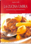 La Cucina Umbra in 300 ricette tradizionali