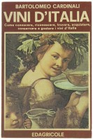 Vini d'Italia Come conoscere, riconoscere, trovare, acquistare, conservare e gustare i vini d'Italia