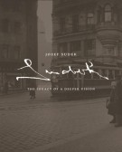Joseph Sudek The Legacy of a Deeper Vision