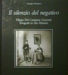 Il silenzio del negativo Filippo Del Campana Guazzesi fotografo in San Miniato