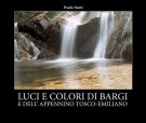 Luci e colori di Bargi e dell'Appennino Tosco-Emiliano