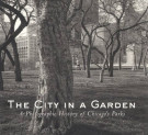<h0>The City in a Garden <span><i>A Photographic History of Chicago's Parks</i></Span></h0>