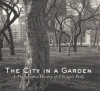 The City in a Garden A Photographic History of Chicago's Parks
