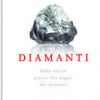 Diamanti Dalla roccia grezza alla magia dei diamanti