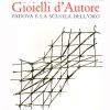Gioielli d'Autore Padova e la Scuola dell'oro