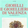Gioielli e Gioiellieri di Valenza Arte e storia orafa 1825-1975