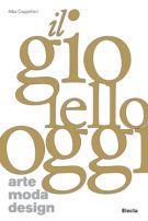 Il gioiello oggi arte moda design Jewelry Now art fashion design