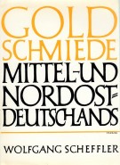 Goldschmiede Mittel- und Nordostdeutschlands Von Wernigerode bis Lauenburg in Pommern Daten - Werke - Zeichen