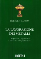 La lavorazione dei metalli Oreficeria, argenteria e tecniche complementari