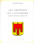 Les orfèvres de l'Auvergne Auvergne - Bourbonnais - Marche - Velay
