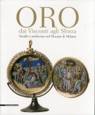 ORO dai Visconti agli Sforza Smalti e oreficeria nel Ducato di Milano