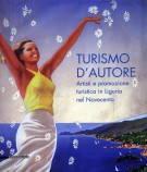 Turismo d'Autore Artisti e promozione turistica in Liguria nel Novecento