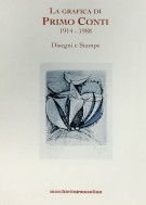 La Grafica di Primo Conti 1914-1988 Disegni e Stampe