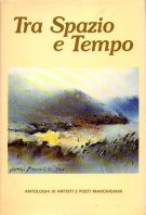 Tra Spazio e Tempo VI <span>Antologia di Artisti e Poeti Marchigiani</Span>