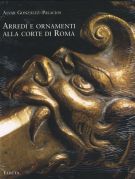 Arredi e Ornamenti alla corte di Roma 1560-1795