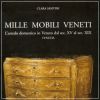 Mille mobili veneti L'arredo domestico in Veneto dal sec. XV al sec. XIX. Venezia.