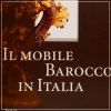 Il Mobile Barocco in Italia Arredi e decorazioni d'interni dal 1600 al 1738