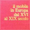 Il mobile in Europa dal XVI al XIX secolo 2 Voll.