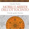 Mobili e arredi dell'Ottocento Grande guida illustrata